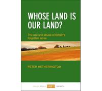 Whose land is our land?: The Use and Abuse of Britain's Forgotten Acres (Shorts Insights)
