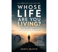 Whose Life Are You Living?: A Guided Self-Inquiry Journal for Clarity, Purpose and Realignment