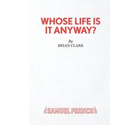 Whose Life is it Anyway? (Acting Edition S.)