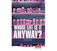 Whose Life is it Anyway? (Heinemann Plays For 14-16+)