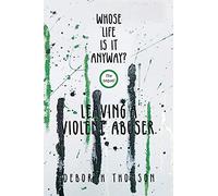 Whose Life Is It Anyway - Leaving a Violent Abuser