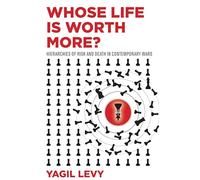Whose Life Is Worth More?: Hierarchies of Risk and Death in Contemporary Wars
