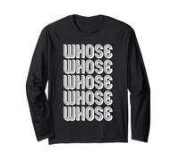 Whose Long Sleeve T-Shirt