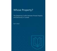 Whose Property? : The Deepening Conflict between Private Property and Democracy in Canada