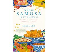 Whose Samosa is it Anyway? – The Story of Where 'Indian' Food Really Came From – Penguin Books