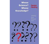 Whose Science? Whose Knowledge?: Thinking from Women's Lives