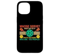 Whose Serve What's The Score What Day Is It Funny Pickleball Case for iPhone 15