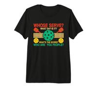 Whose Serve What's The Score What Day is It Funny Pickleball Premium T-Shirt