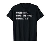 Whose Serve? What's The Score? What Day Is It? Pickleball T-Shirt
