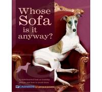 Whose Sofa is it Anyway?: How to Train Your Dog Before He Trains You
