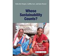 Whose Sustainability Counts?: Basix's Long March from Microfinance to Livelihoods