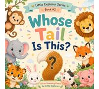 Whose Tail Is This?: A Fun Guessing Game for Little Explorers