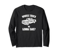 Whose Truck We Gonna Take? Distressed Old Pickup Truck Long Sleeve T-Shirt