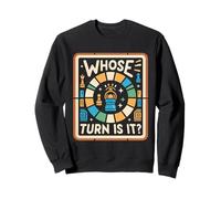 Whose Turn Is It Board Game Strategy Competitive -------- Sweatshirt