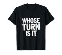 Whose Turn is It Board Game Strategy Competitive - T-Shirt