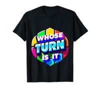 Whose Turn is It Board Game Strategy Competitive |- T-Shirt