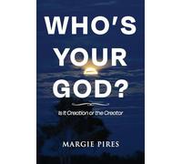 Whose Your God?: Is It Creation or the Creator