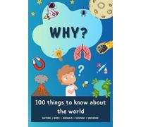 Why?: 100 things to know about the world (Discovering the World in 100 pages)
