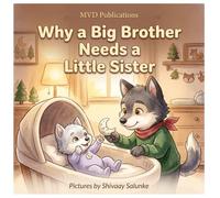 Why a Big Brother Needs a Little Sister: A Gentle Celebration of Sibling Love, Growing Families, and First-Family Magic (Hearts Forever)