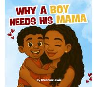 Why A Boy Needs His Mama: A Black Mom and Son Book