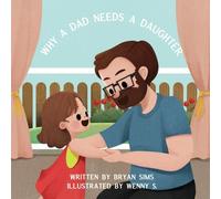 Why A Dad Needs A Daughter (DADVERSE Collection)