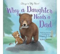 Why a Daughter Needs a Dad (Always in My Heart)