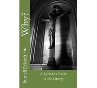 Why?: A Layman's Guide to the Liturgy