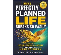 Why a Perfectly Planned Life Breaks So Easily - and the Four Kinds of Room That Make You Hard to Break (Life Lessons with Aoryn Thorval)