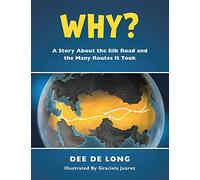 Why?: A Story About the Silk Road and the Many Routes It Took