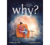 Why?: A Story for Kids Who Have Lost a Parent to Suicide