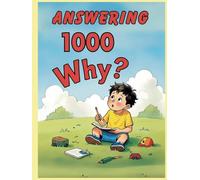 Why? A Thousand Curious Questions for Kids - age 5- 10 (1000 Questions for Curious Kids Series)