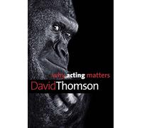 Why Acting Matters (Why X Matters Series)