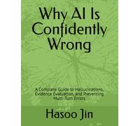 Why AI Is Confidently Wrong: A Complete Guide to Hallucinations, Evidence Evaluation, and Preventing Multi-Turn Errors