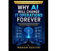 Why AI Will Change IT Operations Forever: The End of Reactive Operations and the Rise of Autonomous Enterprise Infrastructure
