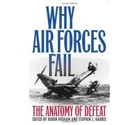 Why Air Forces Fail: The Anatomy of Defeat