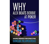 Why Alex Beats Bobbie at Poker: Developing a Fundamentally Sound Approach to Poker