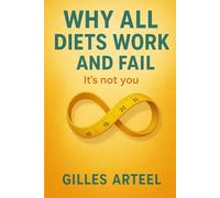 Why All Diets Work ~And Fail: It's Not You