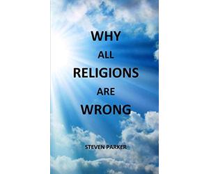 Why All Religions Are Wrong