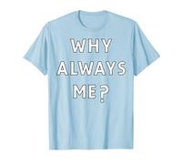 Why Always Me Funny Sarcastic Epic Football Celebration Joke T-Shirt