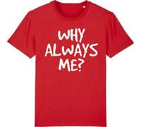 Why Always Me? Funny Sarcastic Novelty T-Shirt, Medium, Red