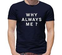Why Always Me? - Mens T-Shirt - Navy - XL