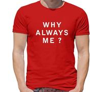 Why Always Me? - Mens T-Shirt - Red - XL