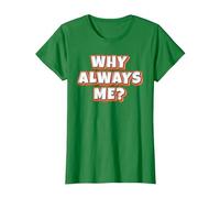 Why Always Me? T-Shirt, Women, Kelly Green, X-Large
