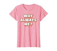 Why Always Me? T-Shirt, Women, Pink, XX-Large