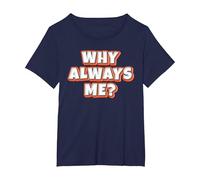 Why Always Me? T-Shirt, Women's Plus, Navy Blue, 2X