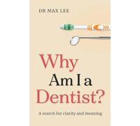 Why Am I a Dentist?: A Search for Clarity and Meaning