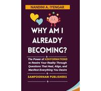 Why Am I Already Becoming?: The Power of ASKFORMATIONS to Rewire Your Reality Through Questions That Heal, Align, and Manifest Everything You Desire