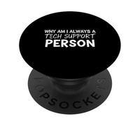 Why Am I Always A Tech Support Person Funny IT Quote PopSockets Adhesive PopGrip