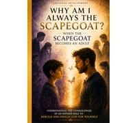Why Am I Always the Scapegoat?When the Scapegoat Becomes an Adult (L’Art de Se Construire)