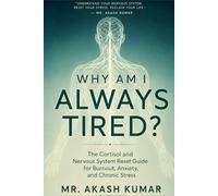Why am I always tired ?: The cortisol and nervous system reset guide for burnout, anxiety, and chronic stress